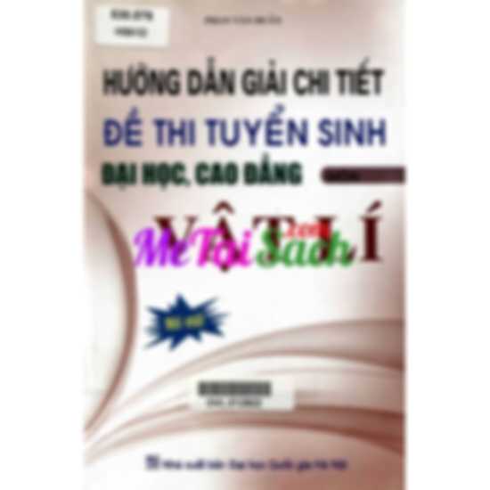 Hướng Dẫn Giải Chi Tiết Đề Thi Tuyển Sinh Đại Học, Cao Đẳng Môn Vật Lý