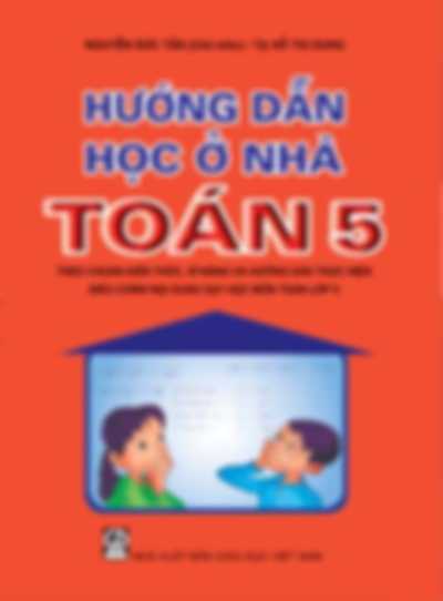 Hướng Dẫn Học Ở Nhà Toán 5 – Nguyễn Đức Tấn