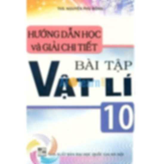 Hướng Dẫn Học Và Giải Chi Tiết Bài Tập Vật Lý 10