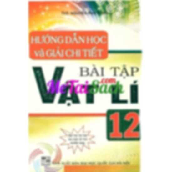 Hướng Dẫn Học Và Giải Chi Tiết Bài Tập Vật Lý 12