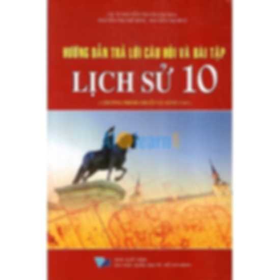 Hướng Dẫn Trả Lời Câu Hỏi Và Bài Tập Lịch Sử Lớp 10