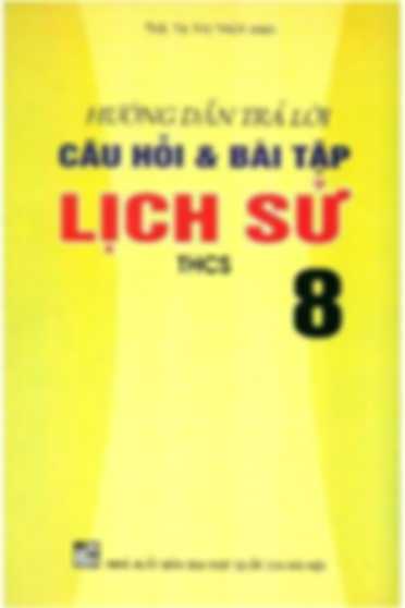 Hướng Dẫn Trả Lời Câu Hỏi Và Bài Tập Lịch Sử Lớp 8
