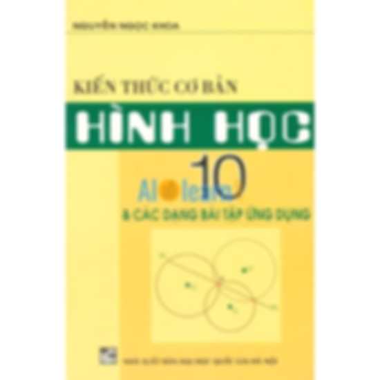 Kiến Thức Cơ Bản Hình Học 10 và Các Dạng Bài Tập Ứng Dụng