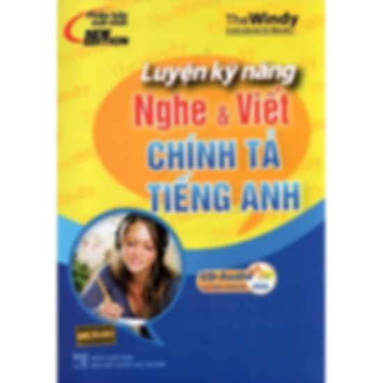 Luyện Kỹ Năng Nghe Và Viết Chính Tả Tiếng Anh