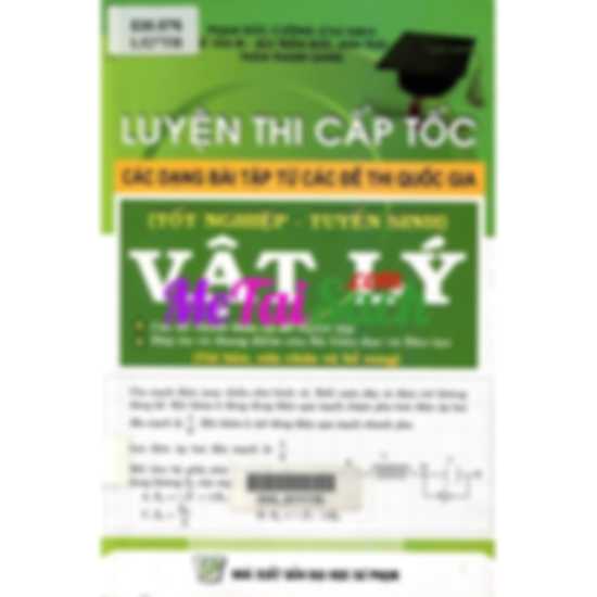 Luyện Thi Cấp Tốc Các Dạng Bài Tập Từ Các Đề Thi Quốc Gia Môn Vật Lý