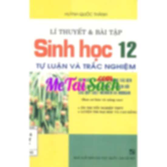 Lý Thuyết Và Bài Tập Sinh Học 12 Tự Luận Và Trắc Nghiệm
