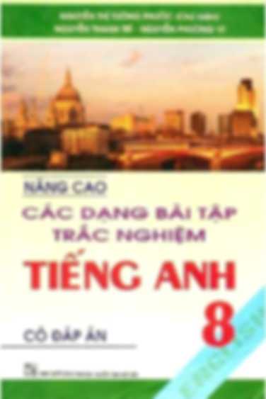 Nâng Cao Các Dạng Bài Tập Trắc Nghiệm Tiếng Anh 8 Có Đáp Án