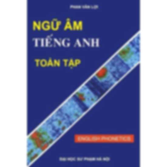 Ngữ Âm Tiếng Anh Toàn Tập - English Phonetics