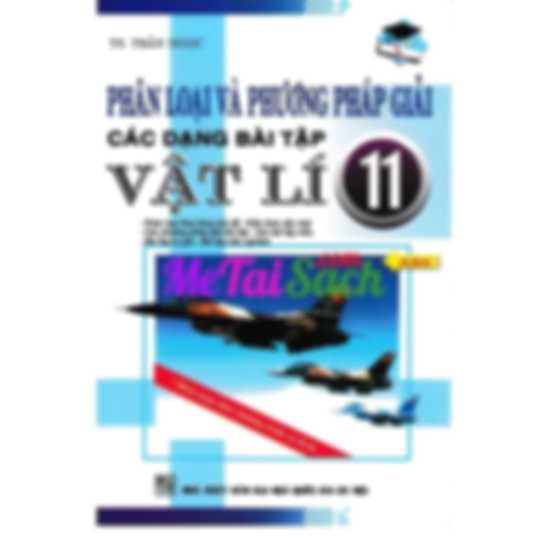 Phân Loại Và Phương Pháp Giải Các Dạng Bài Tập Vật Lí 11