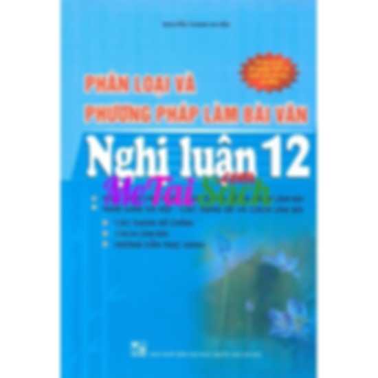 Phân Loại và Phương Pháp Làm Bài Văn Nghị Luận 12