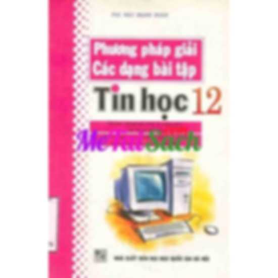 Phương pháp giải các dạng bài tập Tin học 12
