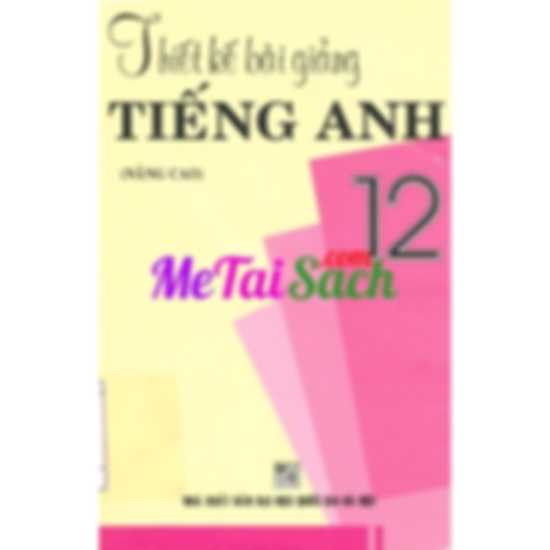 Thiết Kế Bài Giảng Tiếng Anh 12 Nâng Cao
