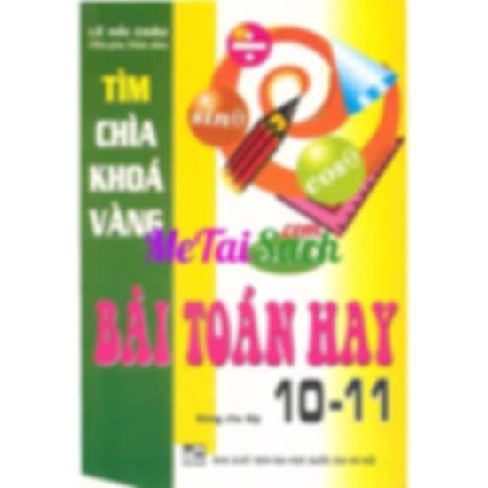 Tìm Chìa Khóa Vàng Giải Bài Toán Hay 10-11