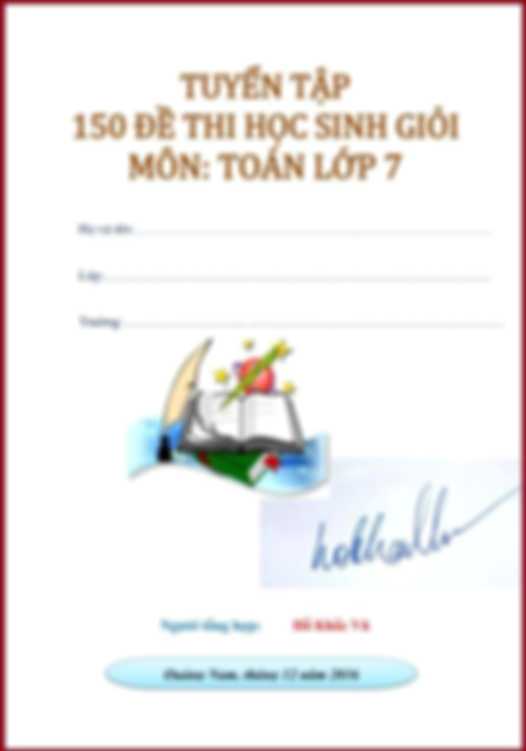 Tuyển Tập 150 Đề Thi Học Sinh Giỏi Toán 7 Có Đáp Án