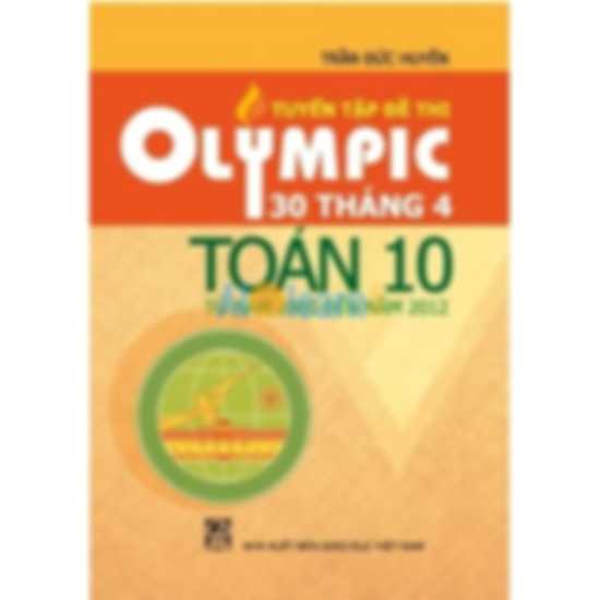 Tuyển Tập Đề Thi Olympic 30 Tháng 4 Toán 10 Từ Năm 2000 Đến Năm 2012
