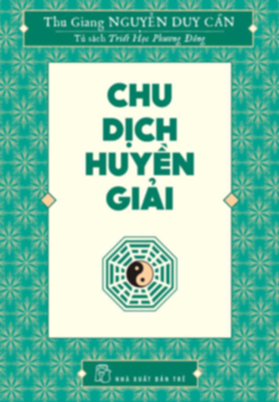 Chu Dịch Huyền Giải - Thu Giang Nguyễn Duy Cần