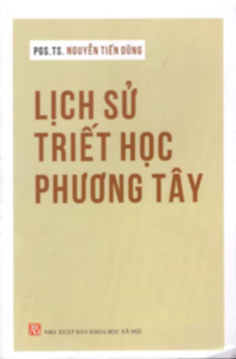 Lịch sử triết học Phương Tây - Nguyễn Tiến Dũng