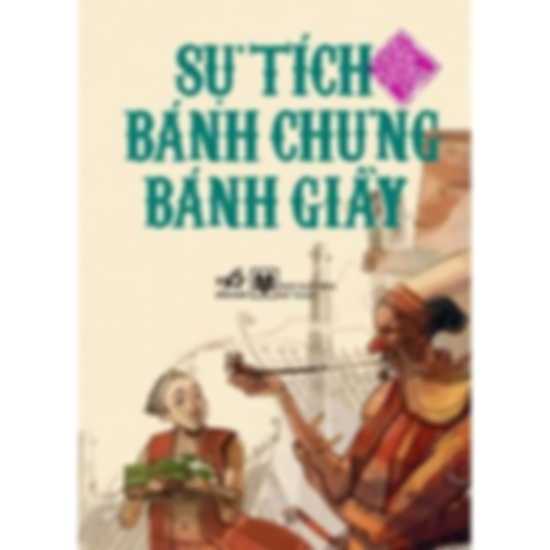 Sự tích bánh chưng bánh giầy – Truyện Cổ Tích Việt Nam