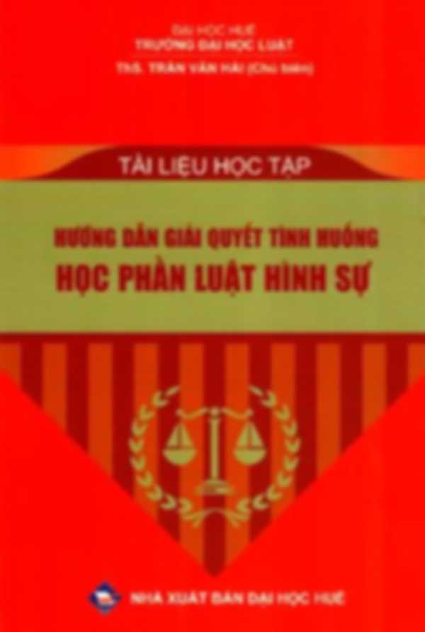 Tài liệu học tập hướng dẫn giải quyết tình huống học phần Luật Hình sự