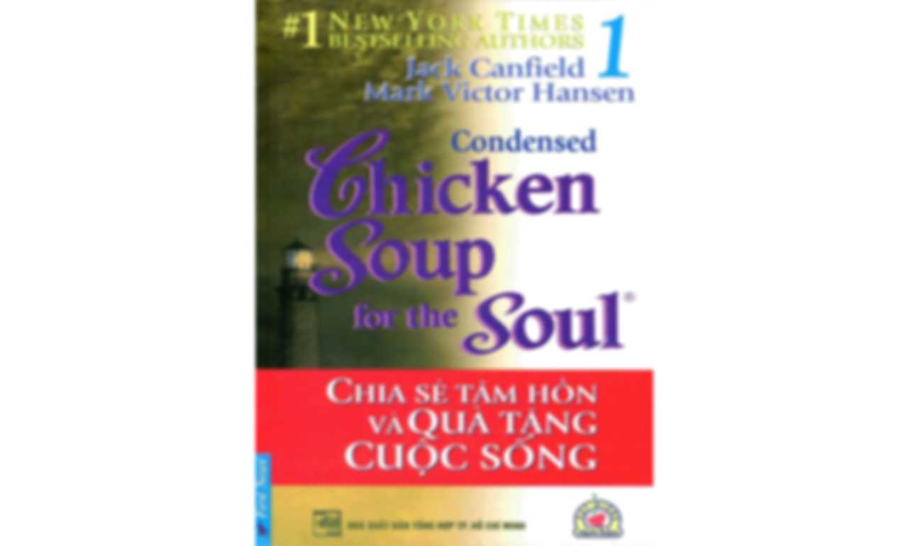 Chicken Soup 1 – Chia Sẻ Tâm Hồn Và Quà Tặng Cuộc Sống