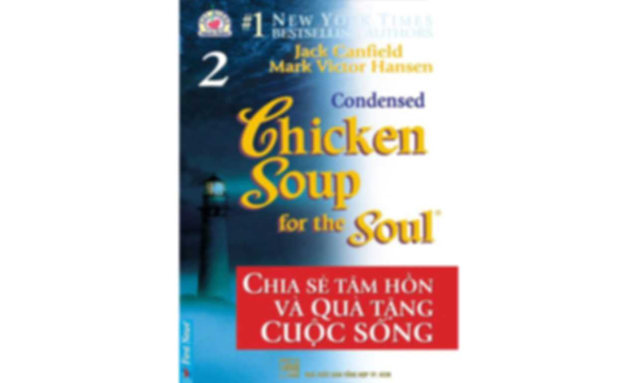 Chicken Soup 2 – Chia Sẻ Tâm Hồn Và Quà Tặng Cuộc Sống
