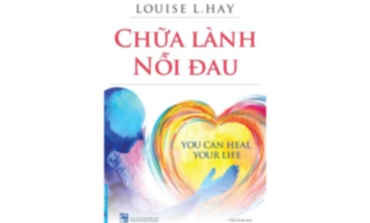Chữa Lành Nỗi Đau – Louise L. Hay