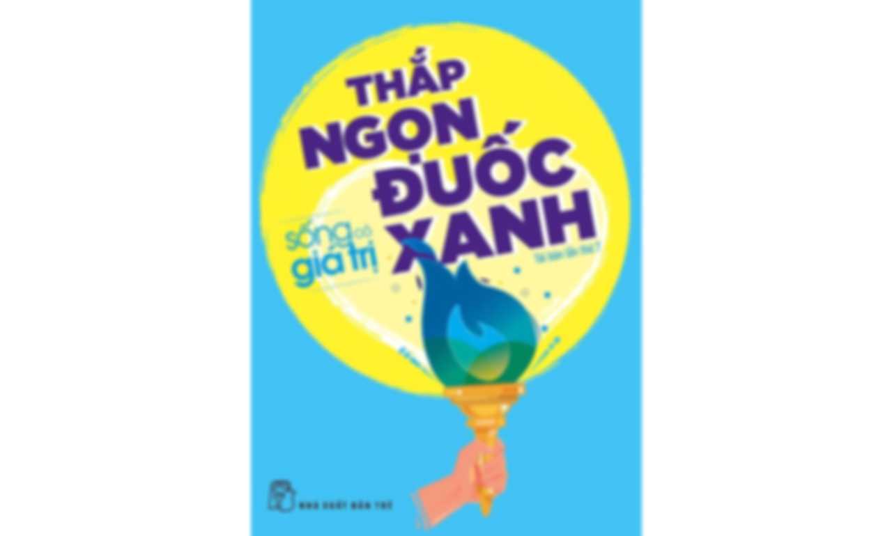 Sống có giá trị tập 3: Thắp ngọn đuốc xanh