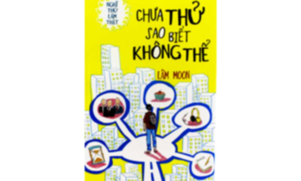 Chưa Thử Sao Biết Không Thể – Lâm Moon